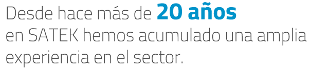 Desde hace más de 20 años en SATEK hemos acumulado una amplia experiencia en el sector